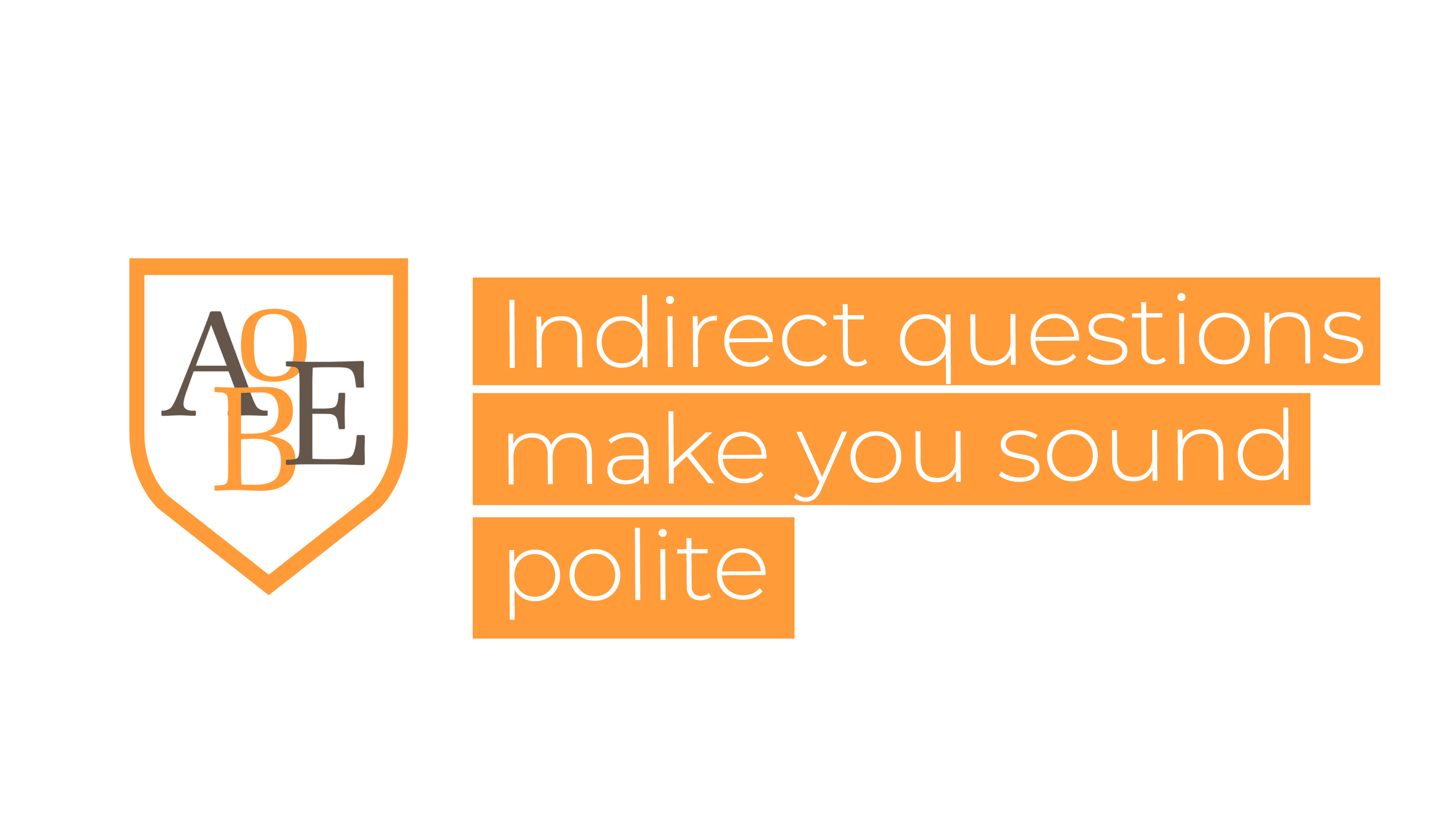 Indirect questions pòlite